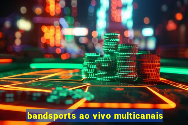 bandsports ao vivo multicanais